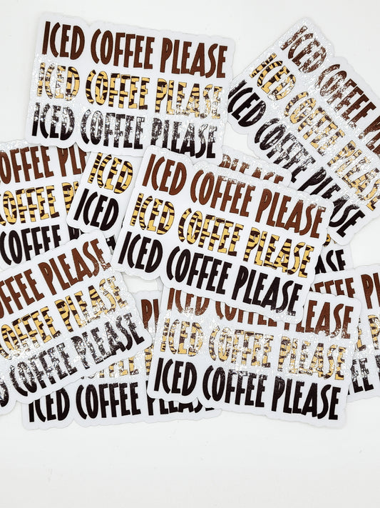 Iced Coffee Please | Coffee |Sticker| Happy| Gift|
